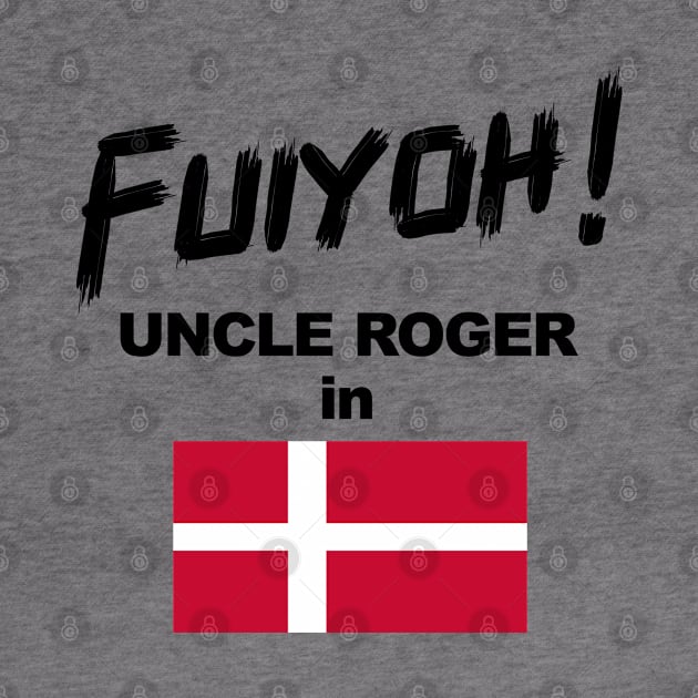 Uncle Roger World Tour - Fuiyoh - Denmark by kimbo11